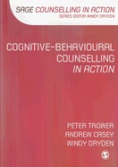 Cognitive-Behavioural Counselling in Action - Trower, Peter, and Casey, Andrew, and Dryden, Windy, Dr.
