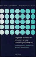 Cognitive Behavioural Processes Across Psychological Disorders: A Transdiagnostic Approach to Research and Treatment