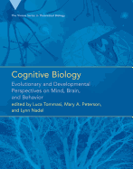 Cognitive Biology: Evolutionary and Developmental Perspectives on Mind, Brain, and Behavior