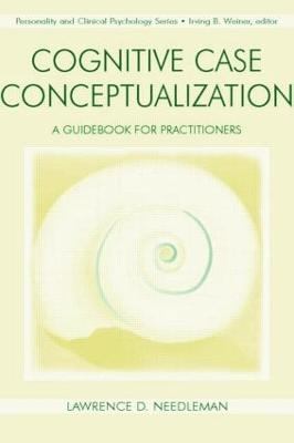 Cognitive Case Conceptualization: A Guidebook for Practitioners - Needleman, Lawrence D