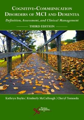 Cognitive-Communication Disorders of MCI and Dementia: Definition, Assessment, and Clinical Management - Bayles, Katheryn A., and McCullough, Kimberly, and Tomoeda, Cheryl K.