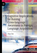 Cognitive Implications for Raising Cross-language Awareness in Foreign Language Acquisition