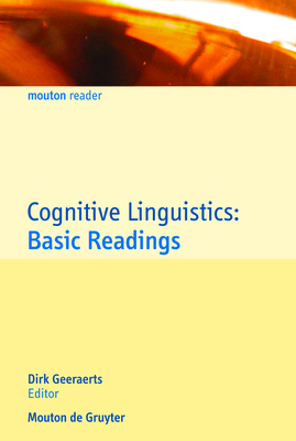 Cognitive Linguistics: Basic Readings - Geeraerts, Dirk (Editor)