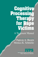 Cognitive Processing Therapy for Rape Victims: A Treatment Manual