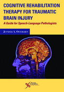 Cognitive Rehabilitation Therapy for Traumatic Brain Injury: A Guide for Speech-Language Pathologists