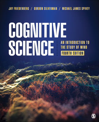 Cognitive Science: An Introduction to the Study of Mind - Friedenberg, Jay D D, and Silverman, Gordon W W, and Spivey, Michael J J