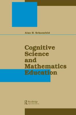 Cognitive Science and Mathematics Education - Schoenfeld, Alan H (Editor)