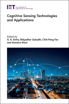 Cognitive Sensing Technologies and Applications - Sinha, G.R. (Editor), and Subudhi, Bidyadhar (Editor), and Fan, Chih-Peng (Editor)