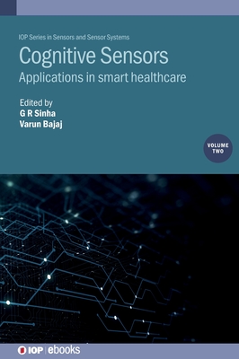 Cognitive Sensors, Volume 2: Applications in smart healthcare - Sinha, G R (Editor), and Bajaj, Varun (Editor)