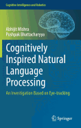 Cognitively Inspired Natural Language Processing: An Investigation Based on Eye-Tracking