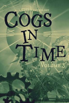 Cogs in Time Volume Three - Stovall, Catherine, and Gibson, Audrey, and Cook, Steve