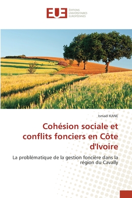 Coh?sion sociale et conflits fonciers en C?te d'Ivoire - Kane, Ismael