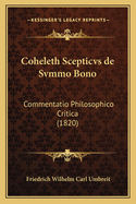 Coheleth Scepticvs de Svmmo Bono: Commentatio Philosophico Critica (1820)