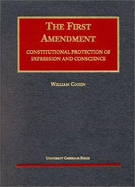 Cohen's the First Amendment: Constitutional Protection of Expression and Conscience, 2005 Supplement