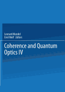 Coherence and Quantum Optics IV: Proceedings of the Fourth Rochester Conference on Coherence and Quantum Optics Held at the University of Rochester, June 8-10, 1977