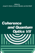 Coherence and Quantum Optics VII: Proceedings of the Seventh Rochester Conference on Coherence and Quantum Optics, Held at the University of Rochester, June 7-10, 1995