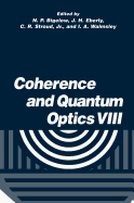 Coherence and Quantum Optics VIII: Proceedings of the Eighth Rochester Conference on Coherence and Quantum Optics, Held at the University of Rochester, June 13-16, 2001