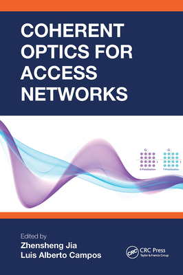 Coherent Optics for Access Networks - Jia, Zhensheng (Editor), and Campos, Luis Alberto (Editor)