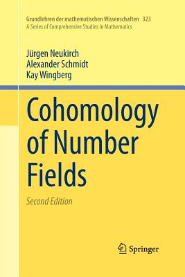 Cohomology of Number Fields - Neukirch, Jrgen, and Schmidt, Alexander, and Wingberg, Kay