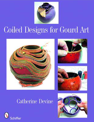 Coiled Designs for Gourd Art - Devine, Catherine