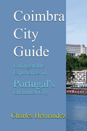 Coimbra City Guide: Unforgettable Experiences in Portugal's Enchanted City