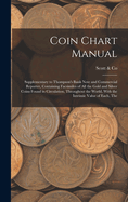 Coin Chart Manual: The Supplementary to Thompson's Bank Note and Commercial Reporter, Containing Facsimiles of all the Gold and Silver Coins Found in Circulation, Throughout the World, With the Intrinsic Value of Each