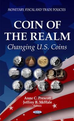 Coin of the Realm: Changing U.S. Coins - Prescott, Anne C (Editor), and McHale, Jeffrey B (Editor)