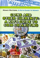 Coins and Other Currency: A Kid's Guide to Coin Collecting - Orr, Tamra