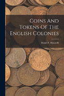 Coins And Tokens Of The English Colonies