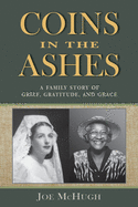 Coins in the Ashes: A Family Story of Grief, Gratitude, and Grace