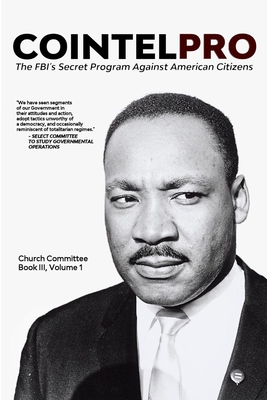 Cointelpro: The FBI's Secret Program Against American Citizens: Book III, Vol. 1 - Committee, Church
