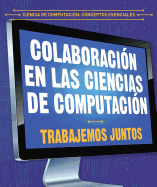 Colaboracin En Las Ciencias de Computacin: Trabajemos Juntos (Collaboration in Computer Science: Working Together)