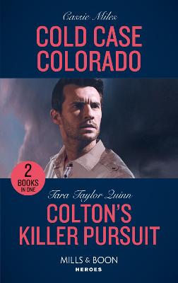 Cold Case Colorado / Colton's Killer Pursuit: Mills & Boon Heroes: Cold Case Colorado (an Unsolved Mystery Book) / Colton's Killer Pursuit (the Coltons of Grave Gulch) - Miles, Cassie, and Quinn, Tara Taylor