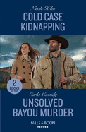 Cold Case Kidnapping / Unsolved Bayou Murder: Mills & Boon Heroes: Cold Case Kidnapping (Hudson Sibling Solutions) / Unsolved Bayou Murder (the Swamp Slayings)