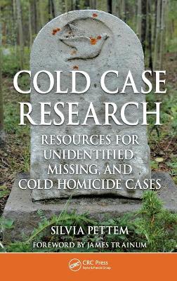 Cold Case Research Resources for Unidentified, Missing, and Cold Homicide Cases - Pettem, Silvia