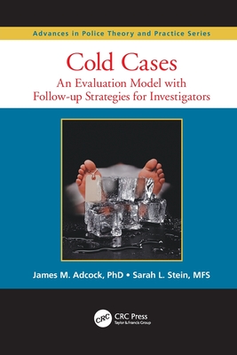 Cold Cases: An Evaluation Model with Follow-up Strategies for Investigators - Adcock, James M., and Stein, Sarah L.