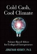 Cold Cash, Cool Climate: Science-Based Advice for Ecological Entrepreneurs
