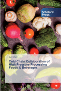 Cold Chain Collaboration of High Pressure Processing Foods & Beverages