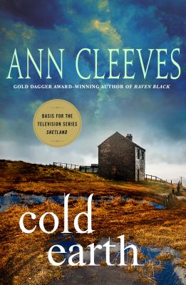 Cold Earth: A Shetland Mystery - Cleeves, Ann