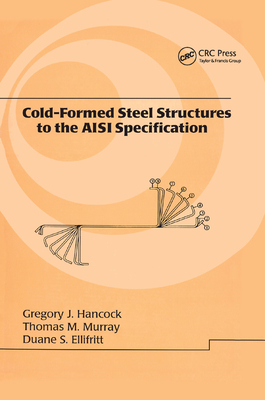 Cold-Formed Steel Structures to the AISI Specification - Hancock, Gregory J., and Murray, Thomas, and Ellifrit, Duane S.