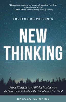 Cold Fusion Presents: New Thinking: From Einstein to SpaceX, The Technology and Science that Transformed Our World - Altraide, Dagogo