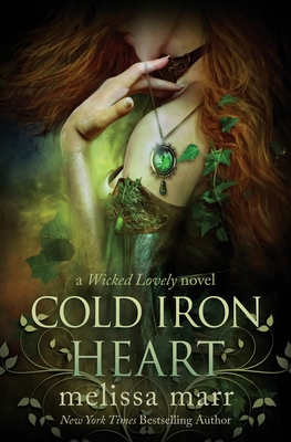 Cold Iron Heart: A Wicked Lovely Novel - Marr, Melissa