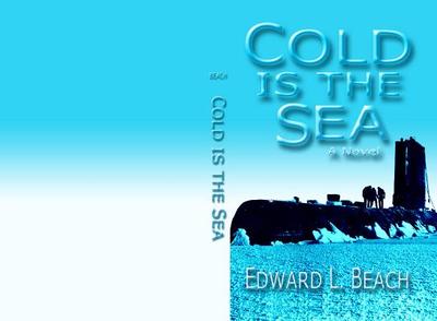 Cold Is the Sea - Beach, Edward L, Cap.