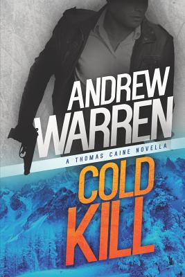 Cold Kill: A Thomas Caine Novella - Warren, Andrew