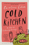 Cold Kitchen: A Year of Culinary Journeys