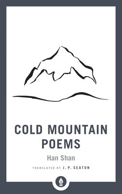 Cold Mountain Poems: Zen Poems of Han Shan, Shih Te, and Wang Fan-Chih - Shan, Han, and Seaton, Jerome (Translated by)