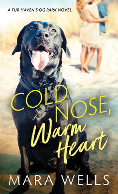 Cold Nose, Warm Heart - Wells, Mara