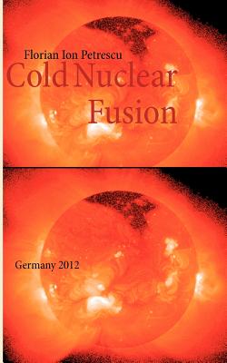 Cold Nuclear Fusion: Germany 2012 - Petrescu, Florian Ion