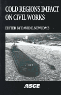 Cold Regions Engineering 1998: Cold Regions Impact on Civil Works - Newcomb, David (Editor)
