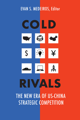Cold Rivals: The New Era of Us-China Strategic Competition - Medeiros, Evan S (Contributions by), and Betts, Richard K (Contributions by), and Harding, Harry (Contributions by)